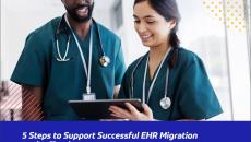 5 steps to support successful EHR migration to the cloud